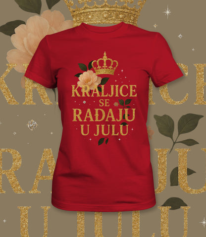 Kraljice se rađaju u julu - ženska majica