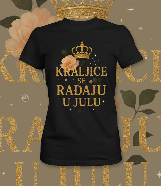 Kraljice se rađaju u julu - ženska majica