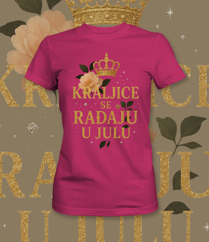 Kraljice se rađaju u julu - ženska majica