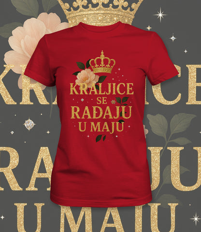 Kraljice se rađaju u maju - ženska majica